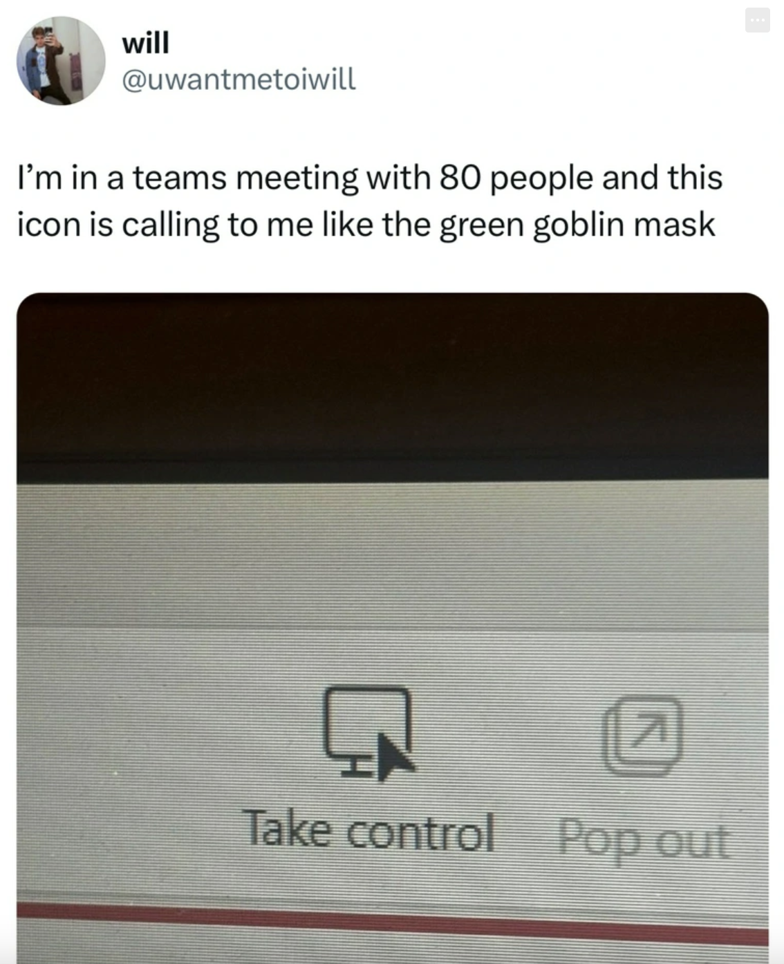 screenshot - will I'm in a teams meeting with 80 people and this icon is calling to me the green goblin mask 7 Take control Pop out